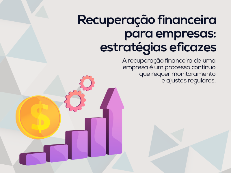 Recuperação financeira para empresas: estratégias eficazes